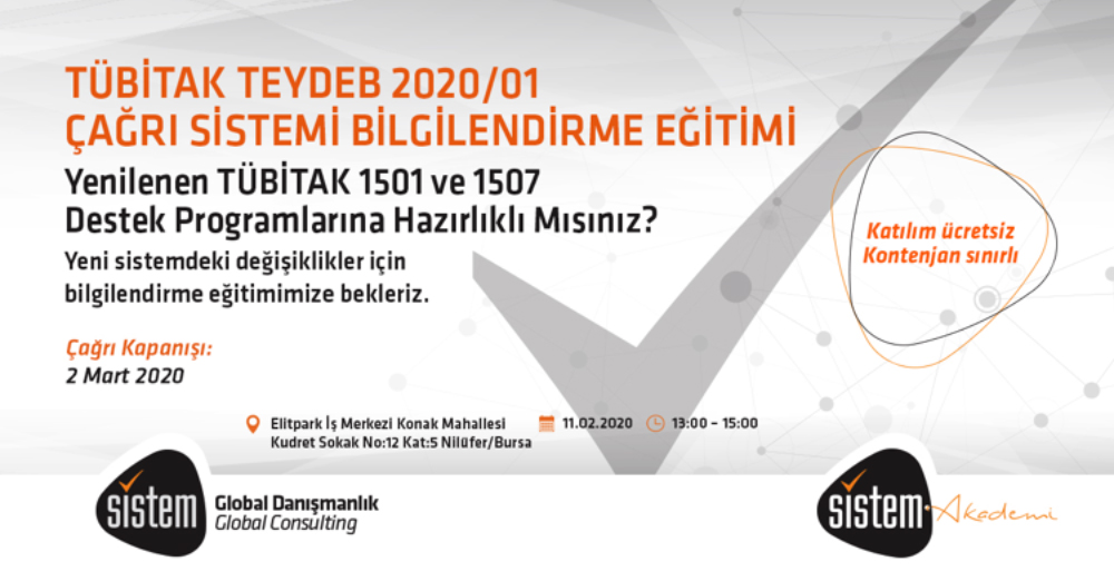 Tübitak Teydeb 2020/01 Çağrı Bilgilendirme Eğitimi 7 Sistem Global Danışmanlık Tübitak Teydeb 2020/01 Çağrı Bilgilendirme Eğitimi
