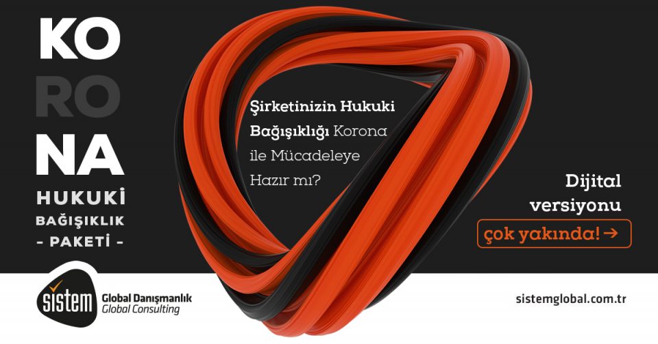 Sistem Global Danışmanlık Korona Virüs Hukuki Bağışıklık Paketi Şirketinizin Hukuki Bağışıklığı Korona ile Mücadeleye Hazır mı?