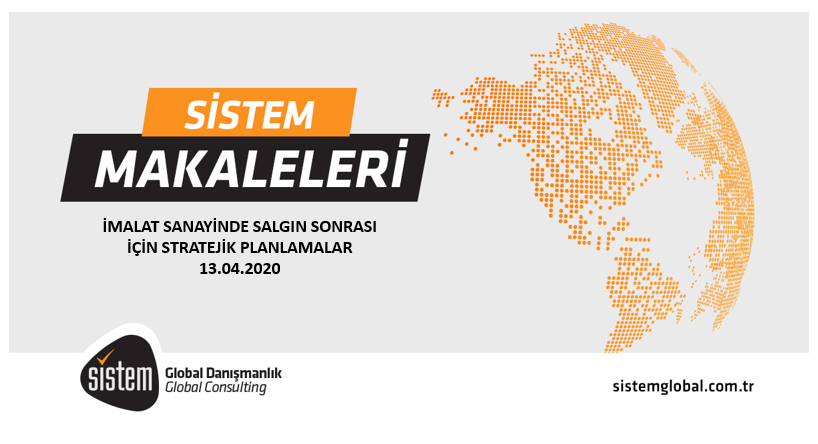 Sistem Global Danışmanlık İmalat Sanayi̇nde Salgin Sonrasi İçi̇n Strateji̇k Planlamalar