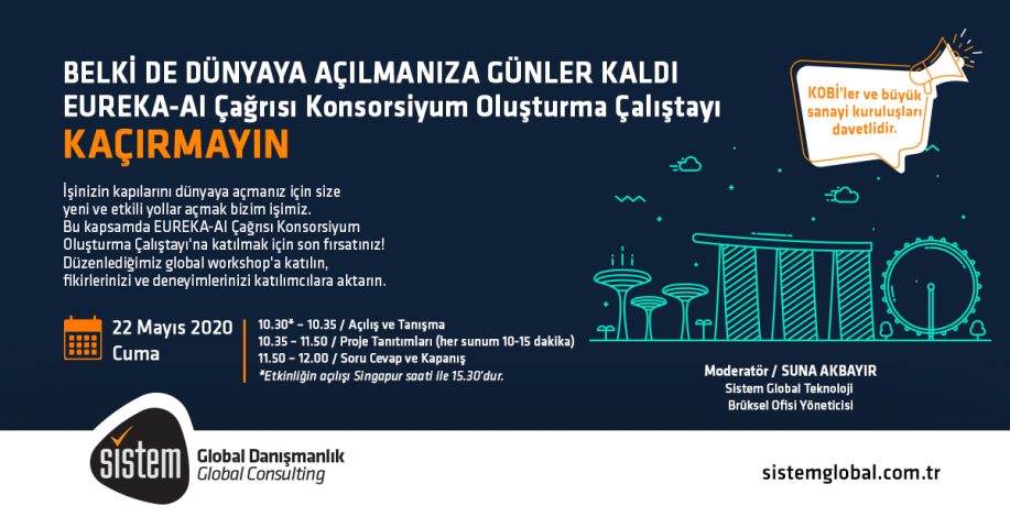 Eureka-Ai Çağrısı Konsorsiyum Oluşturma Çalıştayı 7 Sistem Global Danışmanlık Eureka-Ai Çağrısı Konsorsiyum Oluşturma Çalıştayı