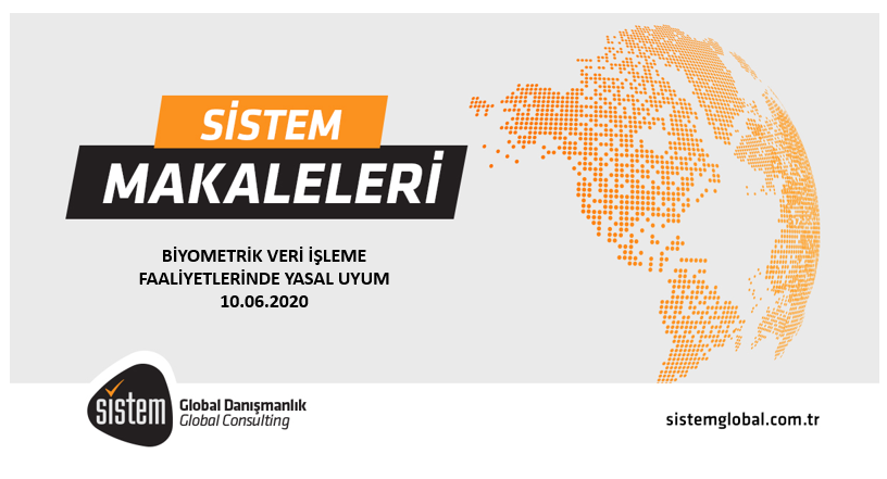Sistem Global Danışmanlık BİYOMETRİK VERİ İŞLEME FAALİYETLERİNDE YASAL UYUM