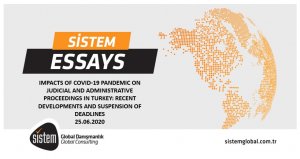 Sistem Global Danışmanlık IMPACTS OF COVID-19 PANDEMIC ON JUDICIAL AND ADMINISTRATIVE PROCEEDINGS IN TURKEY: RECENT DEVELOPMENTS AND SUSPENSION OF DEADLINES