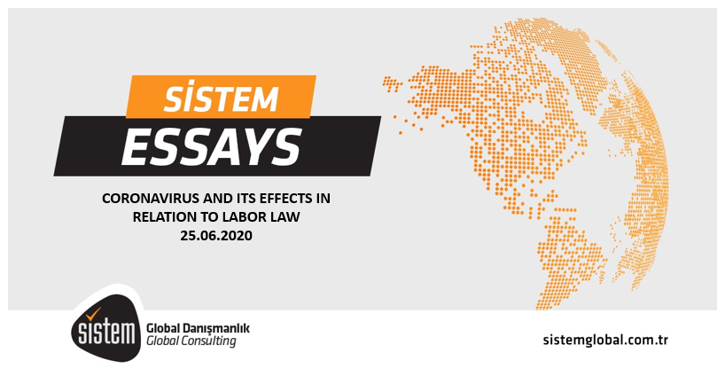Sistem Global Danışmanlık CORONAVIRUS AND ITS EFFECTS IN RELATION TO LABOR LAW