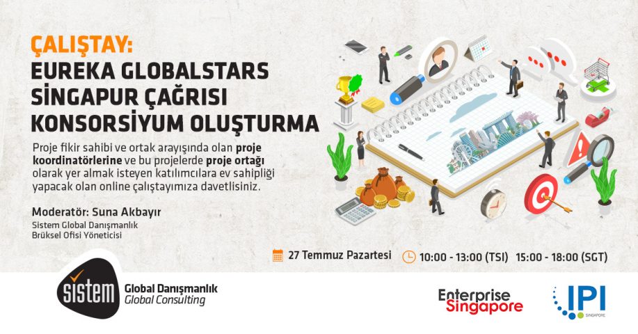 Çalıştay: Eureka Globalstars Singapur Çağrısı Konsorsiyum Oluşturma 7 Sistem Global Danışmanlık Çalıştay: Eureka Globalstars Singapur Çağrısı Konsorsiyum Oluşturma