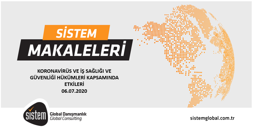Sistem Global Danışmanlık KORONAVİRÜS VE İŞ SAĞLIĞI VE GÜVENLİĞİ HÜKÜMLERİ KAPSAMINDA ETKİLERİ