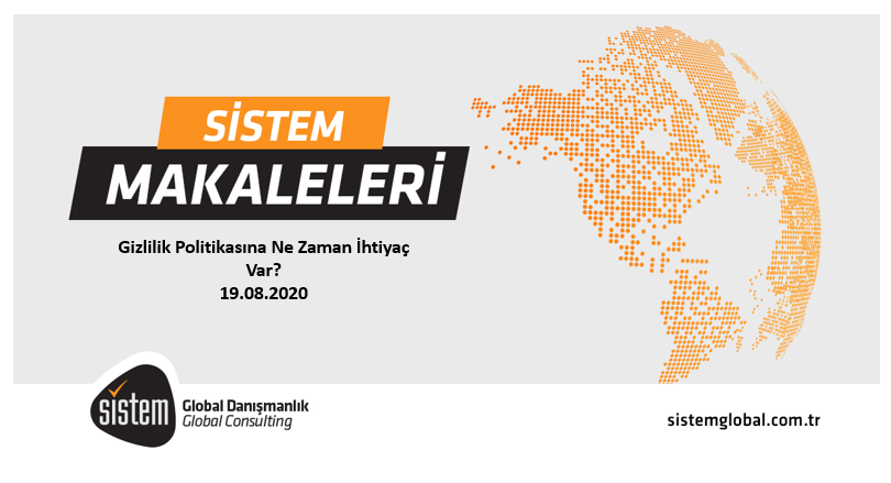 Sistem Global Danışmanlık Gizlilik Politikasına Ne Zaman İhtiyaç Var?