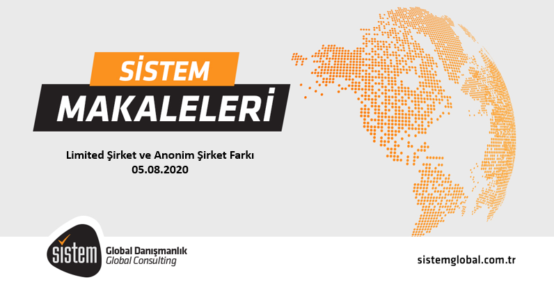 Sistem Global Danışmanlık Limited Şirket ve Anonim Şirket Farkı