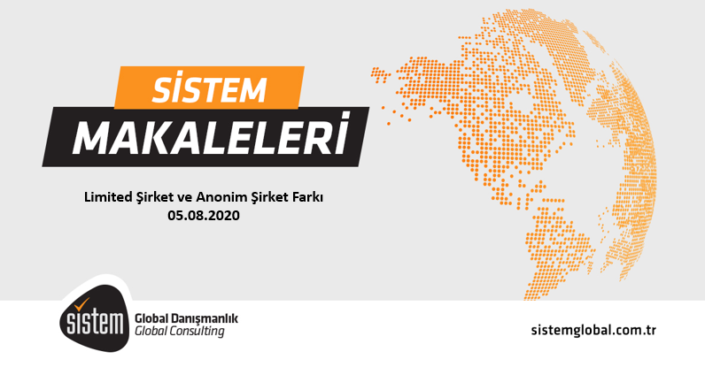 Sistem Global Danışmanlık Limited Şirket Ve Anonim Şirket Farkı