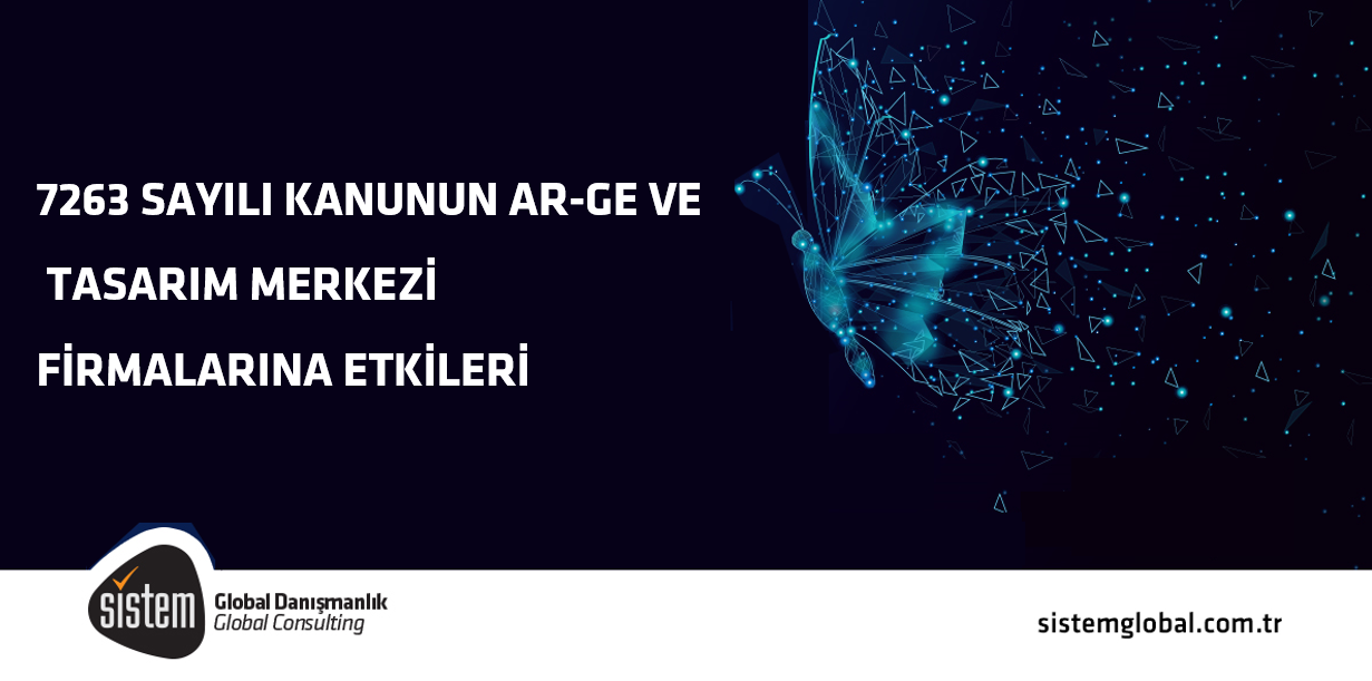 Sistem Global Danışmanlık 7263 Sayili Kanunun Ar-Ge Ve Tasarim Merkezi̇ Fi̇rmalarina Etki̇leri̇