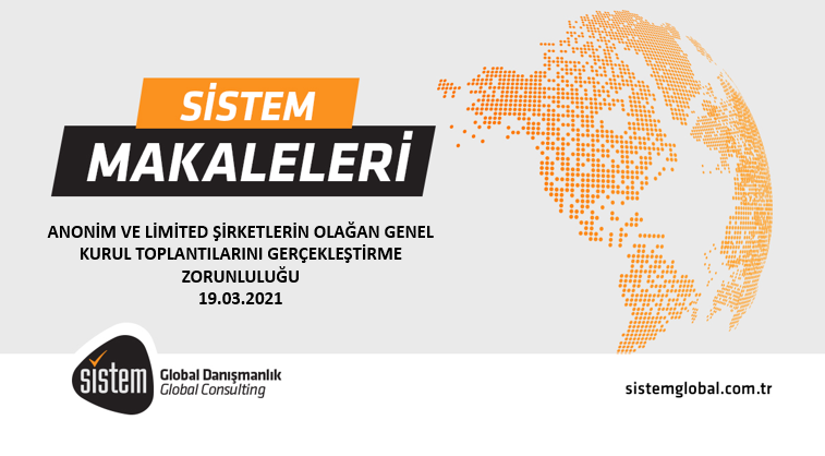 Sistem Global Danışmanlık Anoni̇m Ve Li̇mi̇ted Şi̇rketleri̇n Olağan Genel Kurul Toplantilarini Gerçekleşti̇rme Zorunluluğu