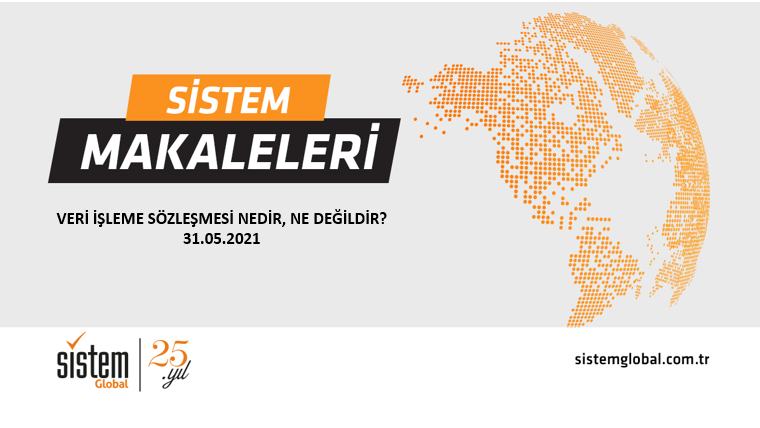 VERİ İŞLEME SÖZLEŞMESİ NEDİR, NE DEĞİLDİR?