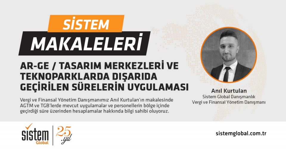 Sistem Global Danışmanlık Ar-Ge/Tasarim Merkezleri̇ İle Teknopark’larda Dişarida Geçi̇ri̇len Süreleri̇n Uygulamasi