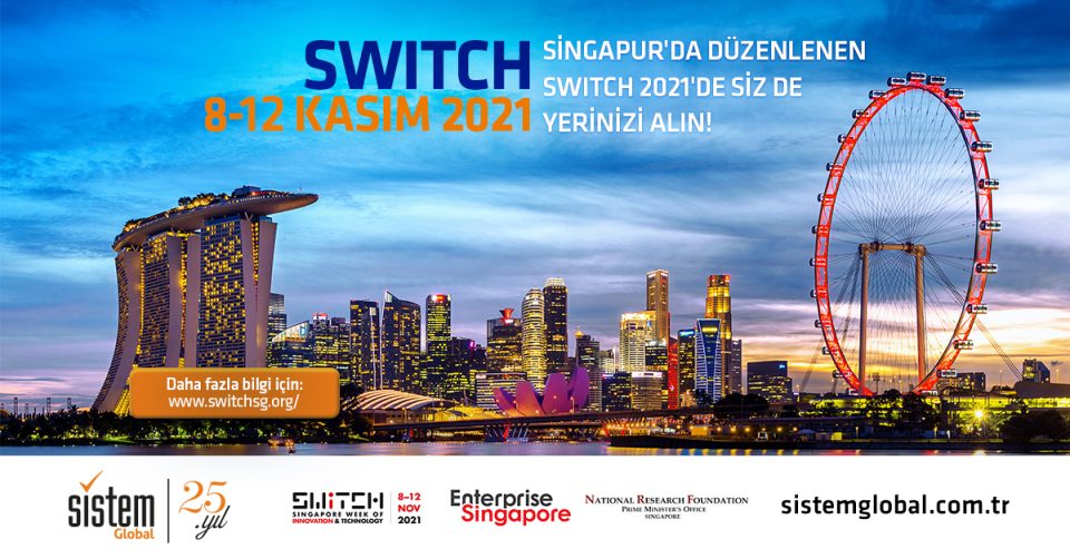 Sistem Global Danışmanlık 8-12 Kasım'Da Singapur'Da Düzenlenen Switch 2021'De Siz De Yerinizi Alın!