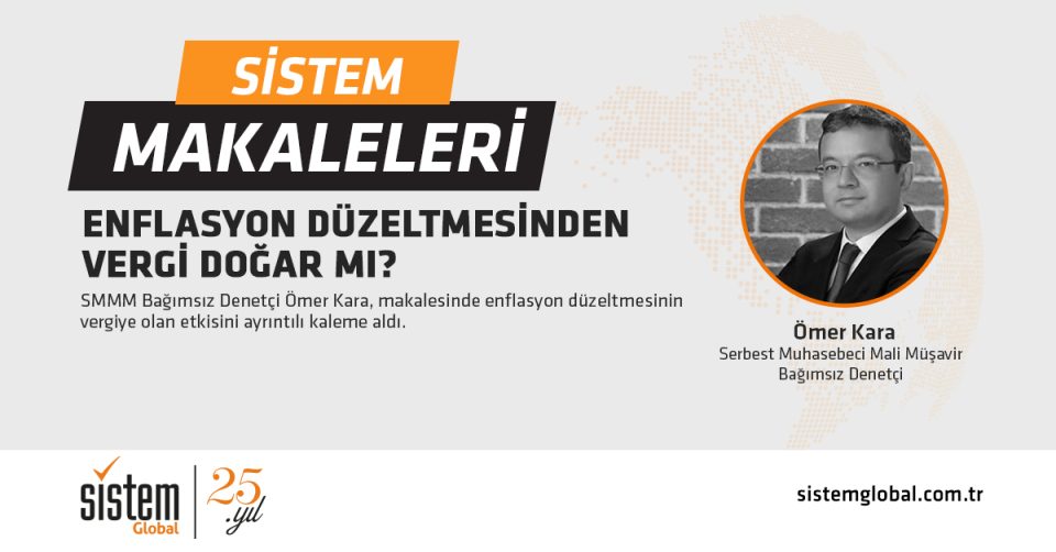 Sistem Global Danışmanlık ENFLASYON DÜZELTMESİNDEN VERGİ DOĞAR MI?