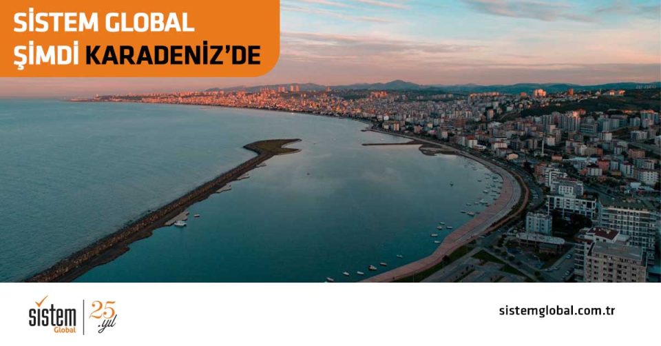 Sistem Global Danışmanlık SİSTEM GLOBAL ŞİMDİ DE KARADENİZ’DE!
