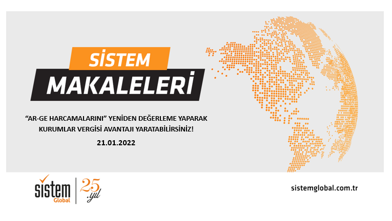 Sistem Global Danışmanlık “Ar-Ge Harcamalarini” Yeni̇den Değerleme Yaparak Kurumlar Vergi̇si̇ Avantaji Yaratabi̇li̇rsi̇ni̇z!