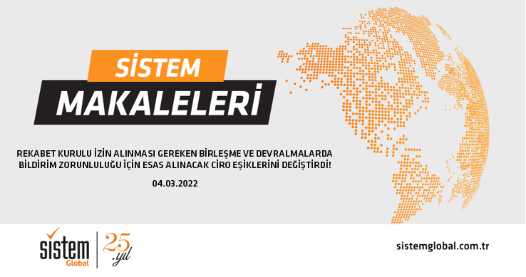 REKABET KURULU İZİN ALINMASI GEREKEN BİRLEŞME VE DEVRALMALARDA BİLDİRİM ZORUNLULUĞU İÇİN ESAS ALINACAK CİRO EŞİKLERİNİ DEĞİŞTİRDİ! 5 Sistem Global Danışmanlık REKABET KURULU İZİN ALINMASI GEREKEN BİRLEŞME VE DEVRALMALARDA BİLDİRİM ZORUNLULUĞU İÇİN ESAS ALINACAK CİRO EŞİKLERİNİ DEĞİŞTİRDİ!