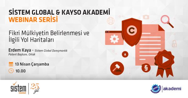 FİKRİ MÜLKİYETİN BELİRLENMESİ VE İLGİLİ YOL HARİTALARI 7 Sistem Global Danışmanlık FİKRİ MÜLKİYETİN BELİRLENMESİ VE İLGİLİ YOL HARİTALARI