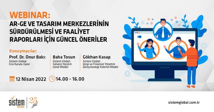Ar-Ge ve Tasarım Merkezlerinin Sürdürülmesi ve Faaliyet Raporları İçin Güncel Öneriler 7 Sistem Global Danışmanlık Ar-Ge ve Tasarım Merkezlerinin Sürdürülmesi ve Faaliyet Raporları İçin Güncel Öneriler