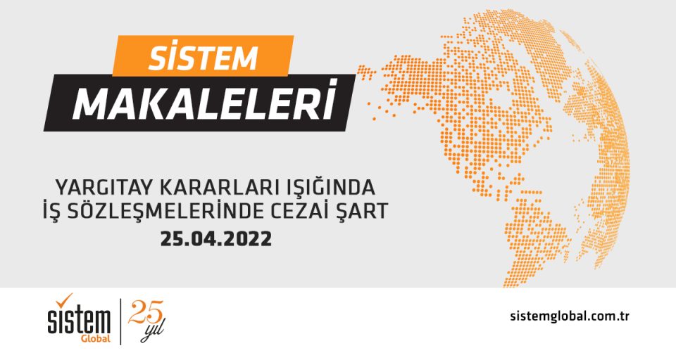 Sistem Global Danışmanlık YARGITAY KARARLARI IŞIĞINDA İŞ SÖZLEŞMELERİNDE CEZAİ ŞART