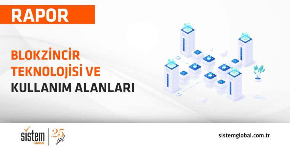 Sistem Global Danışmanlık Blokzi̇nci̇r Teknoloji̇si̇ Ve Kullanim Alanlari Raporu Yayimlandi!