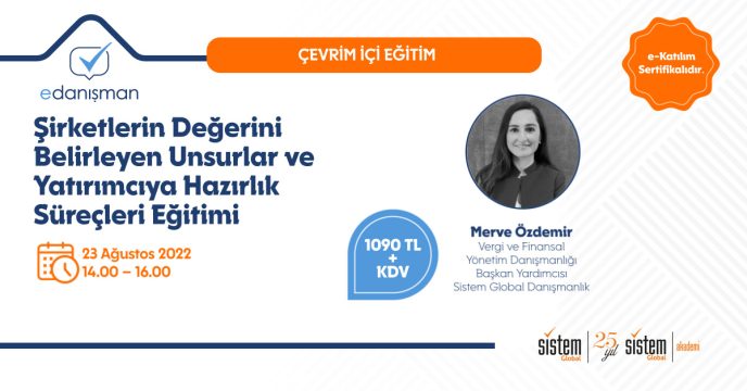 Şirketlerin Değerini Belirleyen Unsurlar Ve Yatırımcıya Hazırlık Süreçleri Eğitimi 7 Sistem Global Danışmanlık Şirketlerin Değerini Belirleyen Unsurlar Ve Yatırımcıya Hazırlık Süreçleri Eğitimi