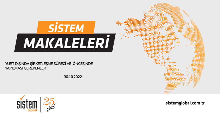 Sistem Global Danışmanlık Yurt Dışında Şirketleşme Süreci ve Öncesinde Yapılması Gerekenler