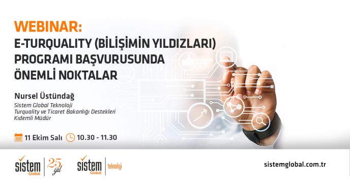 E-Turquality (Bilişimin Yıldızları) Programı Başvurusunda Önemli Noktalar 7 Sistem Global Danışmanlık E-Turquality (Bilişimin Yıldızları) Programı Başvurusunda Önemli Noktalar