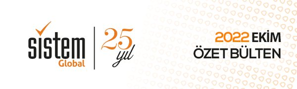 Sistem Global Danışmanlık EKİM 2022 GELİŞMELER