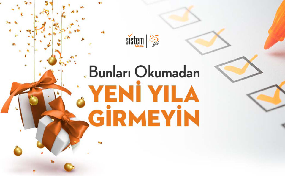 Sistem Global Danışmanlık SİSTEM GLOBAL DANIŞMANLIK'TAN 2022 YIL SONU HATIRLATMALARI
