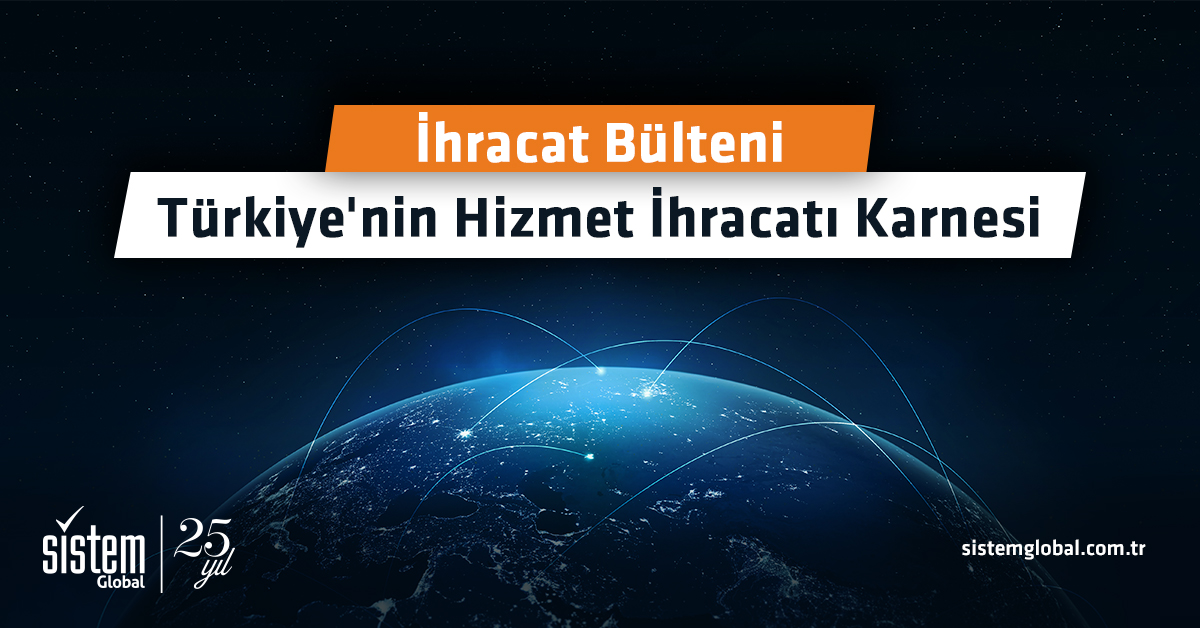 Sistem Global Danışmanlık TÜRKİYE'DE HİZMET İHRACATI DURUM DEĞERLENDİRMESİ