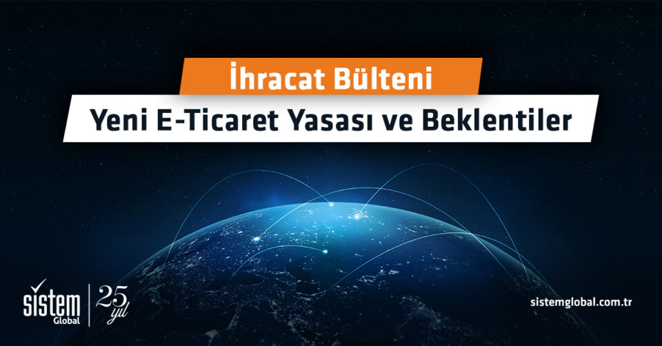 Sistem Global Danışmanlık Yeni̇ E-Ti̇caret Yasasi Ve Beklenti̇ler