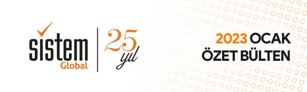 Sistem Global Danışmanlık OCAK 2023 GELİŞMELER