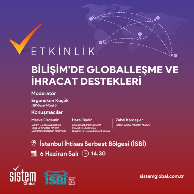 Bilişim'de Globalleşme ve İhracat Destekleri 7 Sistem Global Danışmanlık Bilişim'de Globalleşme ve İhracat Destekleri