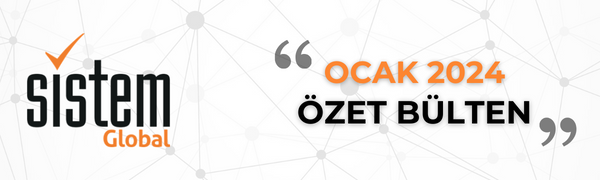 Sistem Global Danışmanlık OCAK 2024 GELİŞMELER
