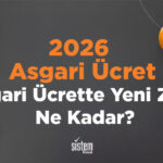 Sistem Global Danışmanlık 2026 Asgari Ücret - Asgari Ücrette Yeni Zam Ne Kadar?