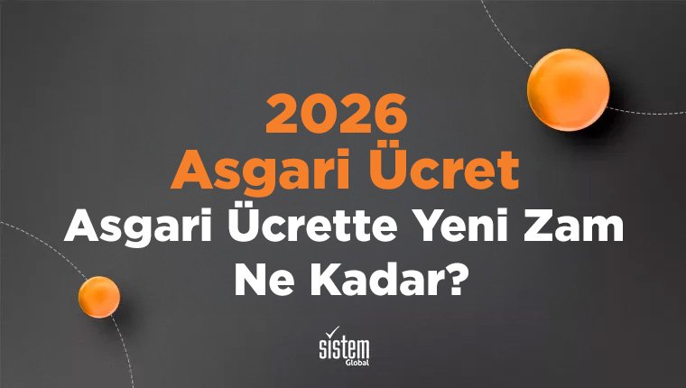 Sistem Global Danışmanlık 2026 Asgari Ücret - Asgari Ücrette Yeni Zam Ne Kadar?