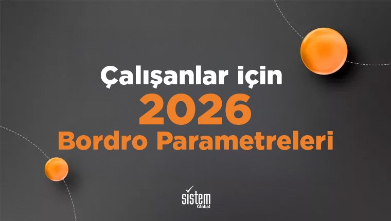 Sistem Global Danışmanlık Çalışanlar için 2026 Bordro Parametreleri