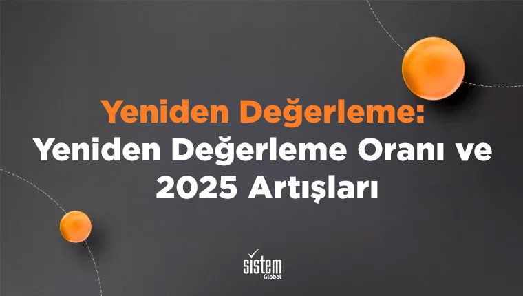 Sistem Global Danışmanlık Yeniden Değerleme: Yeniden Değerleme Oranı ve 2025 Artışları